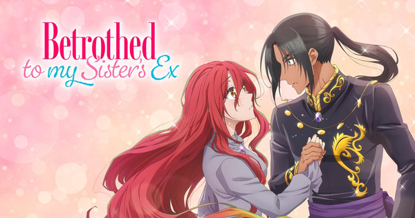 Forget the Glass Slipper! Betrothed to My Sister’s Ex is the Modern Fairy Tale We NEED!