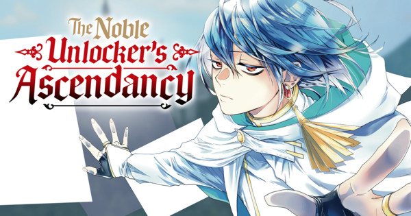 Manga UP! Global Unlocks a New Fantasy Epic: 'The Noble Unlocker's Ascendancy' Arrives in English!